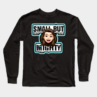 ASHLEY RAYNE ''SMALL BUT MIGHTY'' Long Sleeve T-Shirt